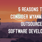 將緬甸視為程式外包開發新地點的 5 個理由