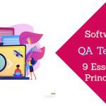 Software QA Testing: 9 Essential Principles