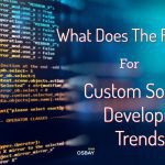 What does the future hold for custom software development trends?