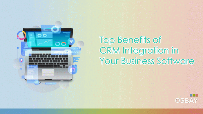 Top Benefits of CRM Integration in Your Business Software 1 Top-Benefits-of-CRM-Integration-in-Your-Business-Software