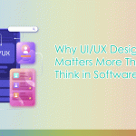 Why-UI-UX-Design-Matters-More-Than-You-Think-in-Software-Projects
