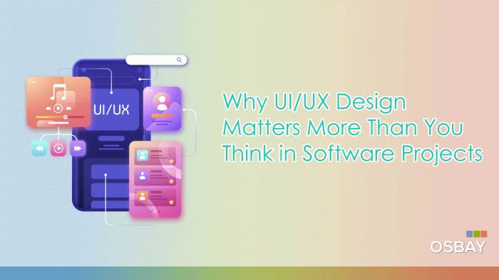 Why UI/UX Design Matters More Than You Think in Software Projects 1 Why-UI-UX-Design-Matters-More-Than-You-Think-in-Software-Projects
